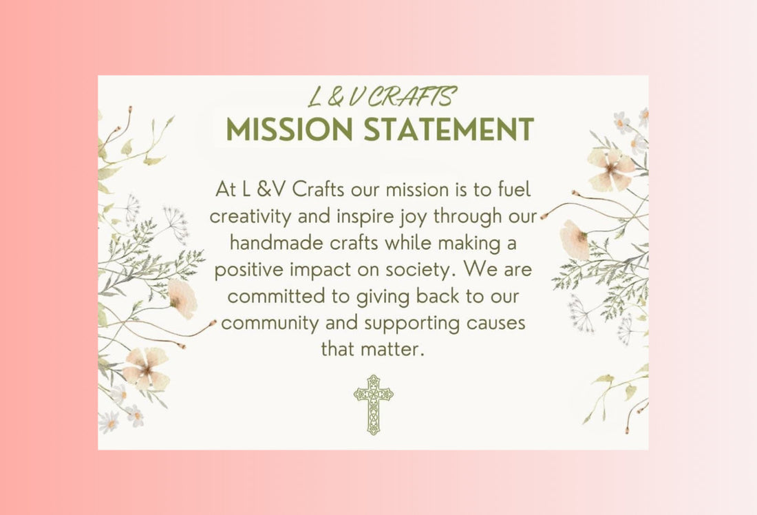 L & V CRAFTS MISSION STATEMENT